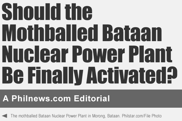 Should the Mothballed Bataan Nuclear Power Plant Be Finally Activated?